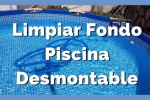 Consejos para mantener tu Limpiafondos para Piscina Desmontable en Perfectas Condiciones