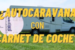 ¿Qué Carnet Necesitas Para Conducir una Autocaravana? Guía Práctica Completa